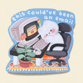 Sticker Kitty This Could Have Been An Email